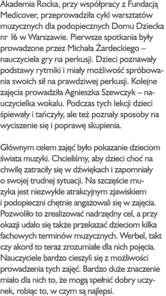 Akademia Rocka, przy wsp pracy z Fundacj  Medicover, przeprowadzi a cykl warsztat w muzycznych dla podopiecznych Dom...