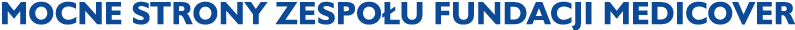 MOCNE STRONY ZESPO U FUNDACJI MEDICOVER