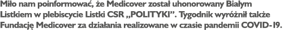 Mi o nam poinformowa , e Medicover zosta  uhonorowany Bia ym Listkiem w plebiscycie Listki CSR „POLITYKI”. Tygodnik ...