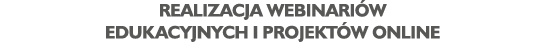 realizacja webinari w edukacyjnych i projekt w online
