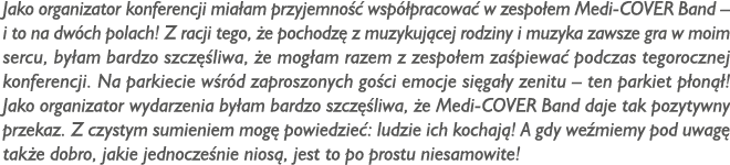 Jako organizator konferencji mia am przyjemno  wsp  pracowa  w zespo em Medi-COVER Band – i to na dw ch polach! Z ra...