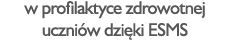w profilaktyce zdrowotnej uczni w dzi ki ESMS