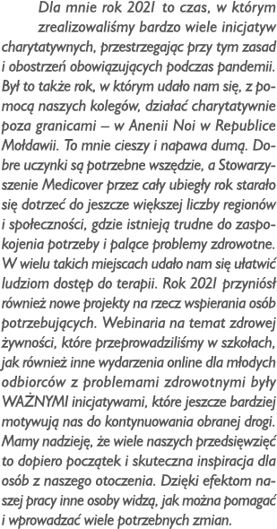 Dla mnie rok 2021 to czas, w kt rym zrealizowali my bardzo wiele inicjatyw charytatywnych, przestrzegaj c przy tym za...