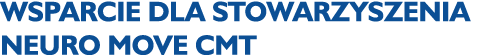 Wsparcie dla Stowarzyszenia Neuro Move CMT