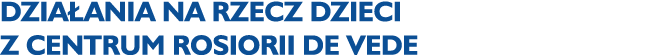 Dzia ania na rzecz dzieci z Centrum Rosiorii de Vede