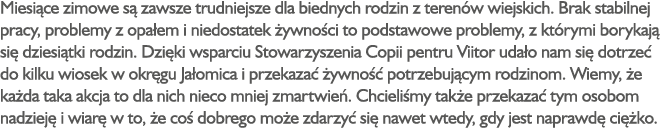 Miesi ce zimowe s zawsze trudniejsze dla biednych rodzin z teren w wiejskich. Brak stabilnej pracy, problemy z opa e...