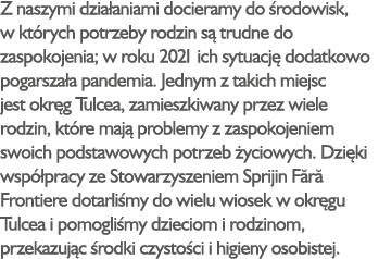 Z naszymi dzia aniami docieramy do rodowisk, w kt rych potrzeby rodzin s  trudne do zaspokojenia; w roku 2021 ich sy...