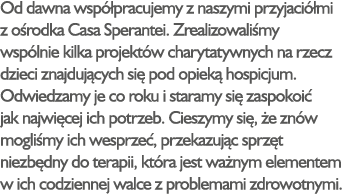 Od dawna wsp pracujemy z naszymi przyjaci  mi z o rodka Casa Sperantei. Zrealizowali my wsp lnie kilka projekt w cha...