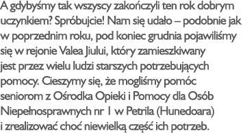 A gdyby my tak wszyscy zako czyli ten rok dobrym uczynkiem? Spr bujcie! Nam si uda o – podobnie jak w poprzednim rok...