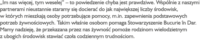 „Im nas wi cej, tym weselej” – to powiedzenie chyba jest prawdziwe. Wsp lnie z naszymi partnerami nieustannie staramy...