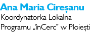 Ana Maria Cire anu Koordynatorka Lokalna Programu „ nCerc” w Ploie ti