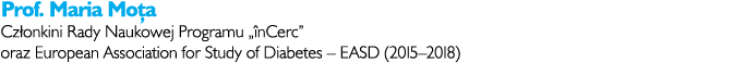 Prof. Maria Mo a Cz onkini Rady Naukowej Programu „ nCerc” oraz European Association for Study of Diabetes – EASD (20...