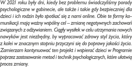 W 2021 roku by y dni, kiedy bez problemu wiadczyli my porady psychologiczne w gabinecie, ale tak e i takie gdy bezpi...
