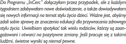 Do Programu „ nCerc” do czy am przez przypadek, ale z ka dym tygodniem zdobywa am nowe do wiadczenie, a tak e dowiad...