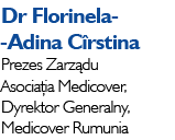 Dr Florinela- -Adina C rstina Prezes Zarz du Asocia ia Medicover, Dyrektor Generalny, Medicover Rumunia