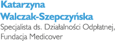 Katarzyna Walczak-Szepczy ska Specjalista ds. Dzia alno ci Odp atnej, Fundacja Medicover