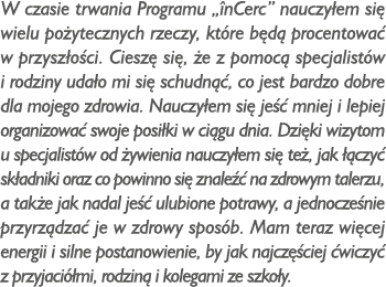 W czasie trwania Programu „ nCerc” nauczy em si wielu po ytecznych rzeczy, kt re b d  procentowa  w przysz o ci. Cie...