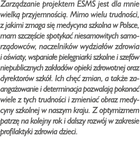 Zarz dzanie projektem ESMS jest dla mnie wielk przyjemno ci . Mimo wielu trudno ci, z jakimi zmaga si  medycyna szko...