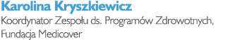 Karolina Kryszkiewicz Koordynator Zespo u ds. Program w Zdrowotnych, Fundacja Medicover
