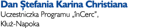 Dan tefania Karina Christiana Uczestniczka Programu „ nCerc”, Klu -Napoka