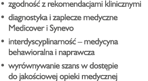 • zgodno  z rekomendacjami klinicznymi • diagnostyka i zaplecze medyczne Medicover i Synevo • interdyscyplinarno   –...