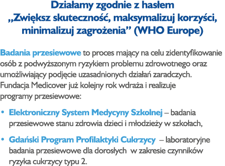 Dzia amy zgodnie z has em „Zwi ksz skuteczno , maksymalizuj korzy ci, minimalizuj zagro enia” (WHO Europe) Badania p...