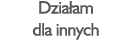 Dzia am  dla innych