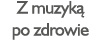Z muzyk po zdrowie
