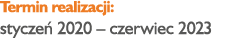 Termin realizacji: stycze 2020 – czerwiec 2023