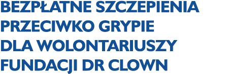 BEZP ATNE szczepienia przeciwko grypie dla wolontariuszy Fundacji Dr Clown