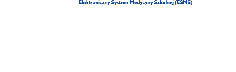 Elektroniczny System Medycyny Szkolnej (ESMS) to stworzone przez Fundacj Medicover rozwi zanie informatyczne, kt reg...