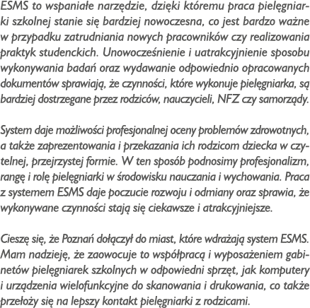 ESMS to wspania e narz dzie, dzi ki kt remu praca piel gniarki szkolnej stanie si bardziej nowoczesna, co jest bardz...