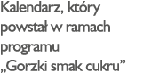 Kalendarz, kt ry powsta w ramach programu „Gorzki smak cukru”