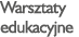 Warsztaty edukacyjne