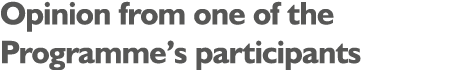 Opinion from one of the Programme’s participants