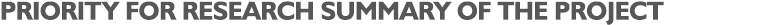 PRIORITY FOR RESEARCH SUMMARY OF THE PROJECT 