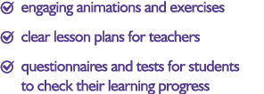  engaging animations and exercises  clear lesson plans for teachers  questionnaires and tests for students to chec...