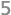 5