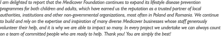 I am delighted to report that the Medicover Foundation continues to expand its lifestyle disease prevention programme...