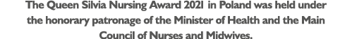The Queen Silvia Nursing Award 2021 in Poland was held under the honorary patronage of the Minister of Health and the...
