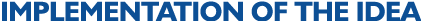 IMPLEMENTATION OF THE IDEA