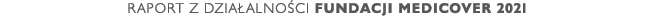 Raport z dzia alno ci Fundacji Medicover 2021 