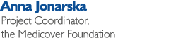 Anna Jonarska Project Coordinator, the Medicover Foundation