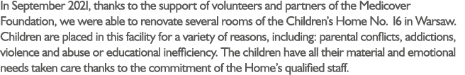In September 2021, thanks to the support of volunteers and partners of the Medicover Foundation, we were able to reno...