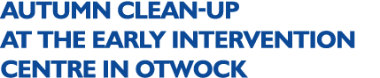 AUTUMN CLEAN-UP AT THE EARLY INTERVENTION CENTRE IN OTWOCK