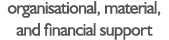 organisational, material, and financial support 