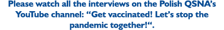Please watch all the interviews on the Polish QSNA’s YouTube channel: “Get vaccinated! Let’s stop the pandemic togeth...