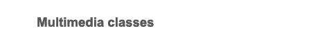 Multimedia classes