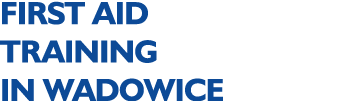 FIRST AID TRAINING IN WADOWICE 