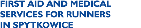 FIRST AID AND MEDICAL SERVICES FOR RUNNERS IN SPYTKOWICE